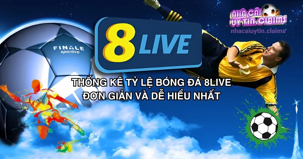 Thống Kê Tỷ Lệ Bóng Đá 8LIVE Đơn Giản Và Dễ Hiểu Nhất