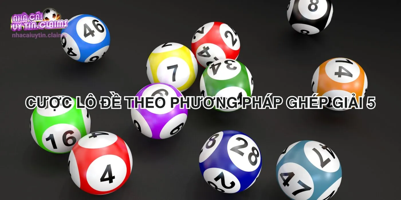 Cược lô đề theo phương pháp ghép giải 5