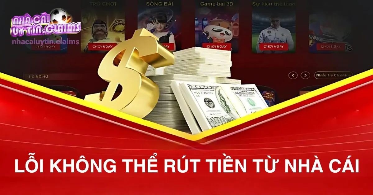 Lỗi không thể rút tiền từ nhà cái