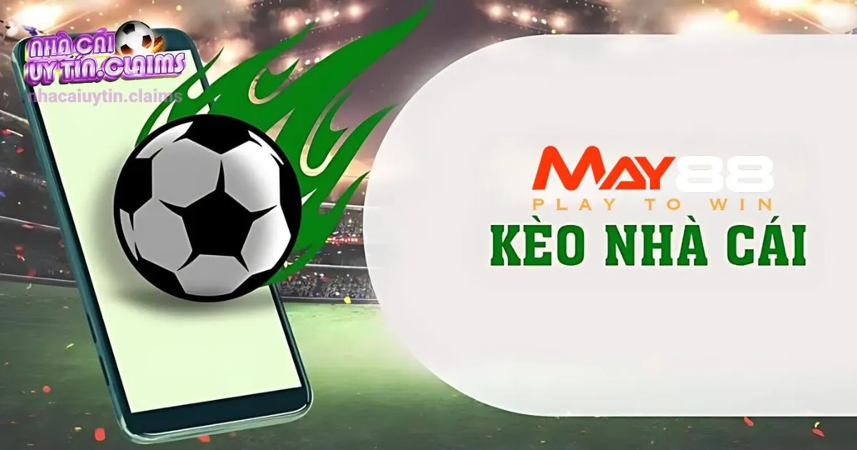 Điểm Mạnh Của MAY88 Và Những Bộ Môn Cá Cược Nên Thử